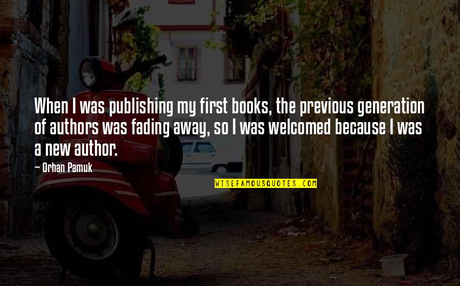 Blind Item Quotes By Orhan Pamuk: When I was publishing my first books, the