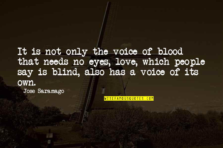 Blind Love Quotes By Jose Saramago: It is not only the voice of blood