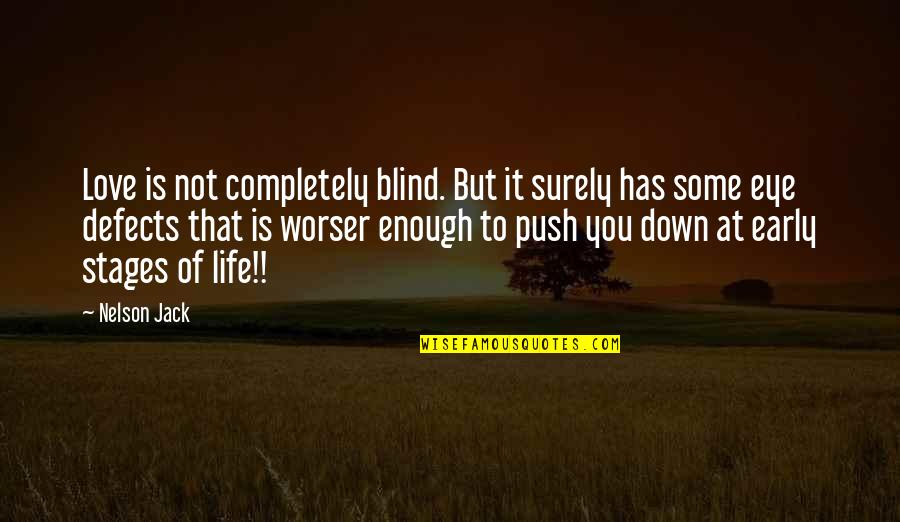 Blind Love Quotes By Nelson Jack: Love is not completely blind. But it surely