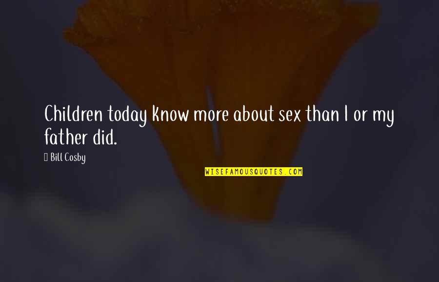 Blind Man Inspirational Quotes By Bill Cosby: Children today know more about sex than I