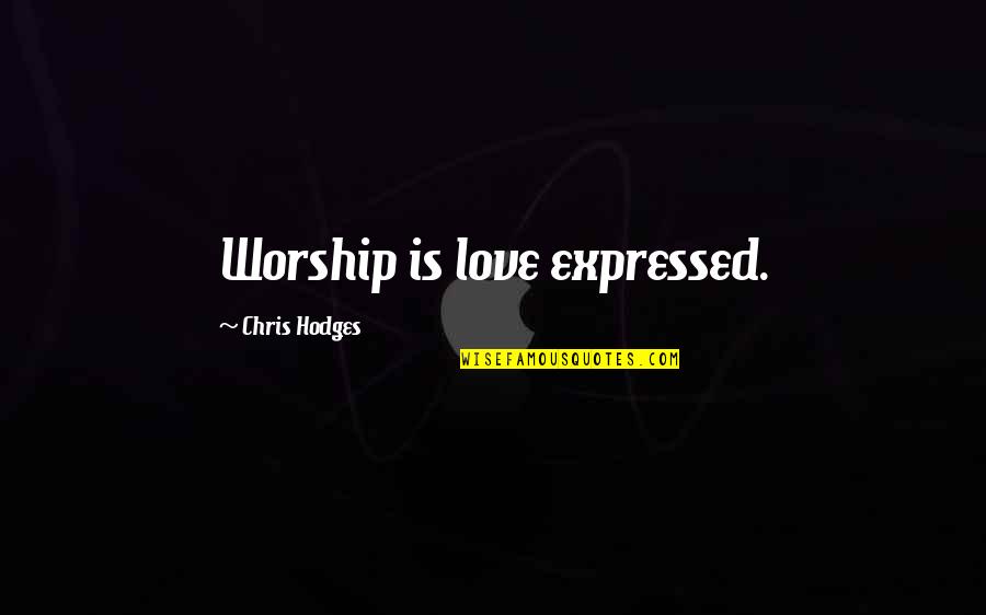 Blind Man Inspirational Quotes By Chris Hodges: Worship is love expressed.