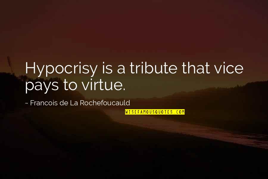 Blind Mans Bluff Game Quotes By Francois De La Rochefoucauld: Hypocrisy is a tribute that vice pays to Blind Mans Bluff Game Quotes By Francois De La Rochefoucauld: Hypocrisy is a tribute that vice pays to