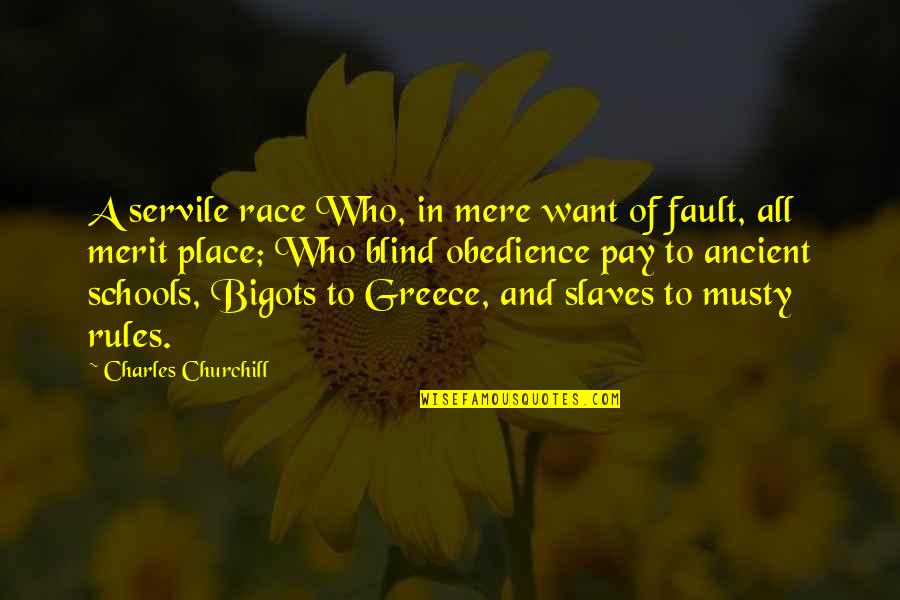 Blind Obedience Quotes By Charles Churchill: A servile race Who, in mere want of