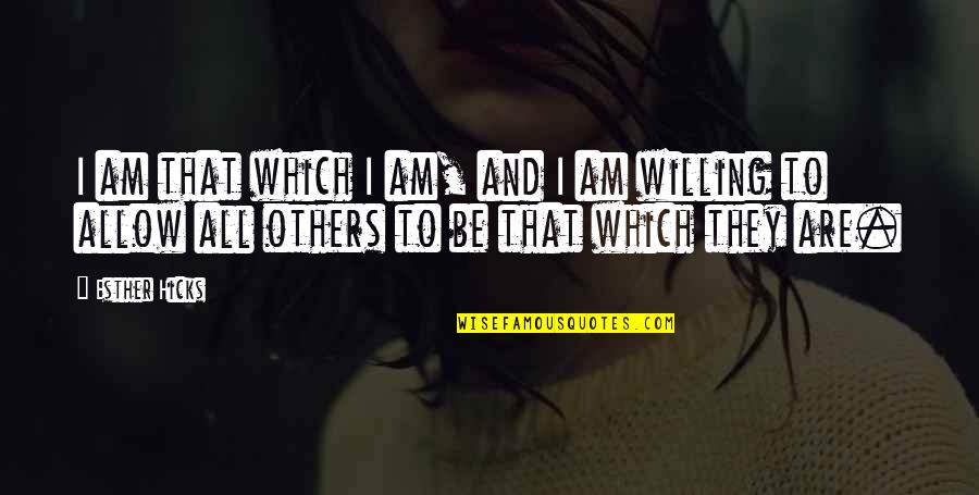 Blind Pig Quotes By Esther Hicks: I am that which I am, and I Blind Pig Quotes By Esther Hicks: I am that which I am, and I