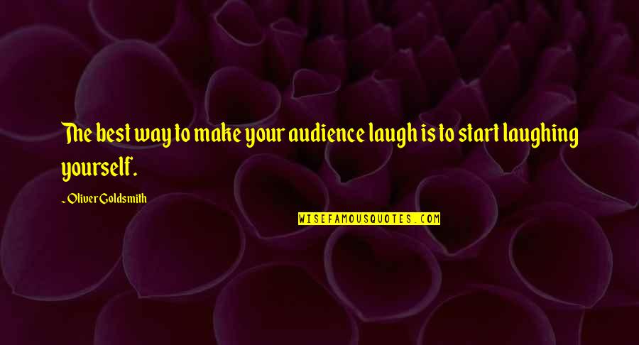 Blind Pig Quotes By Oliver Goldsmith: The best way to make your audience laugh Blind Pig Quotes By Oliver Goldsmith: The best way to make your audience laugh