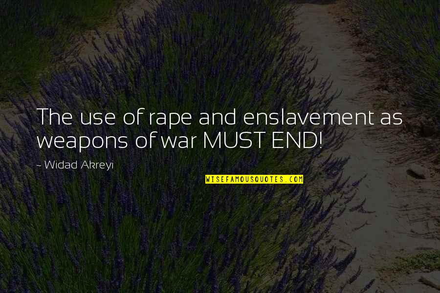 Blind Power Quotes By Widad Akreyi: The use of rape and enslavement as weapons Blind Power Quotes By Widad Akreyi: The use of rape and enslavement as weapons