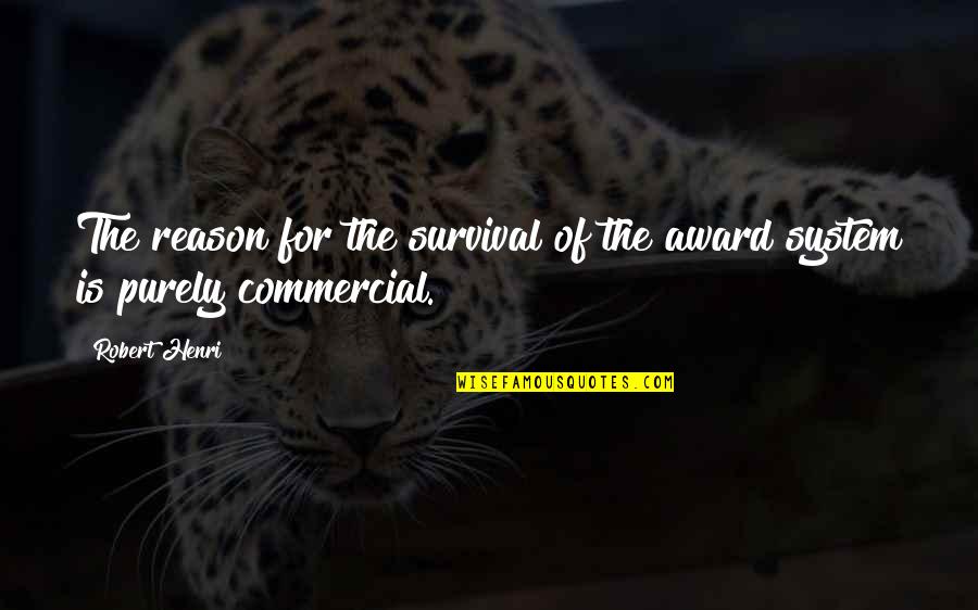Blind Spot Memorable Quotes By Robert Henri: The reason for the survival of the award