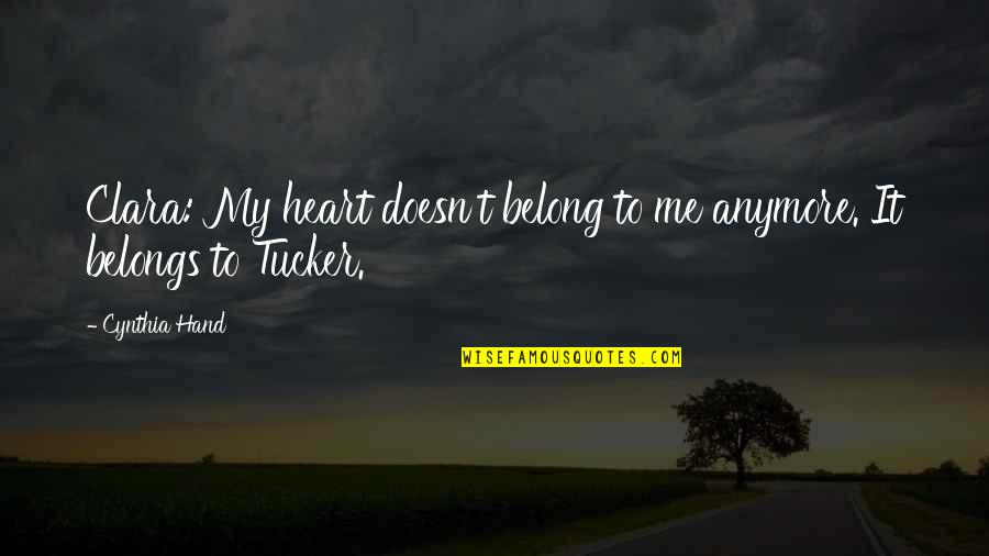 Blind Spot Quotes By Cynthia Hand: Clara: My heart doesn't belong to me anymore.