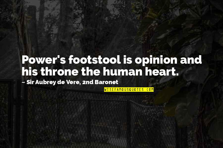 Blind Support Quotes By Sir Aubrey De Vere, 2nd Baronet: Power's footstool is opinion and his throne the