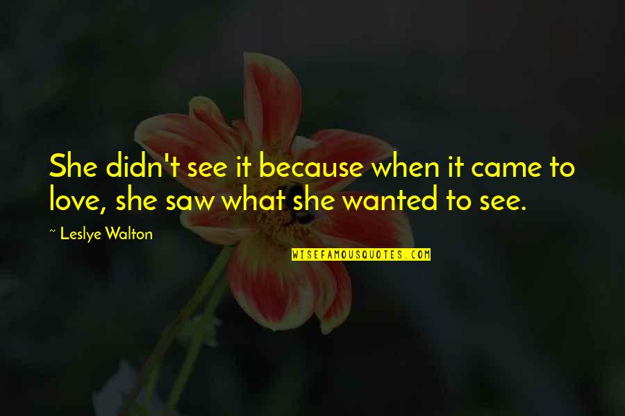 Blind To See Quotes By Leslye Walton: She didn't see it because when it came