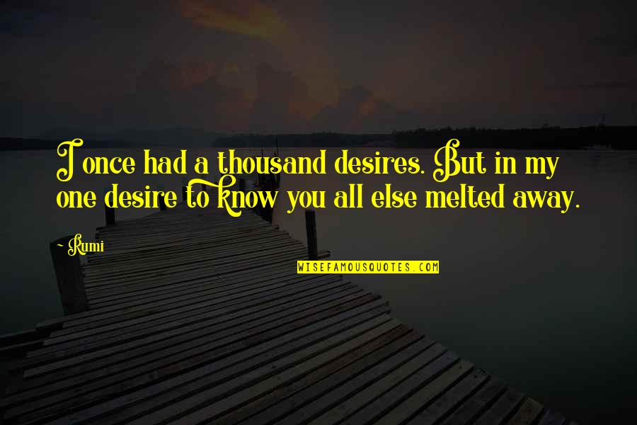 Blindare Quotes By Rumi: I once had a thousand desires. But in