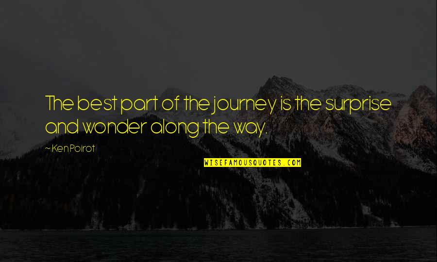Blinded By The Lies Quotes By Ken Poirot: The best part of the journey is the