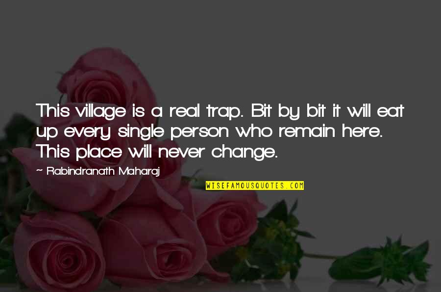 Blinded By The Light Quotes By Rabindranath Maharaj: This village is a real trap. Bit by