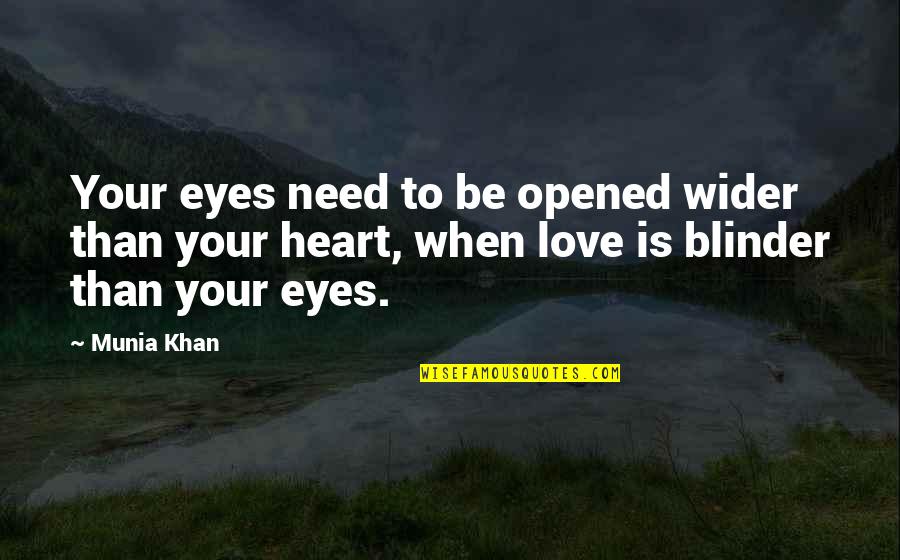 Blinder Quotes By Munia Khan: Your eyes need to be opened wider than