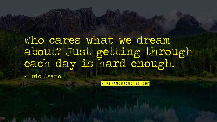 Blindern Athletica Quotes By Inio Asano: Who cares what we dream about? Just getting