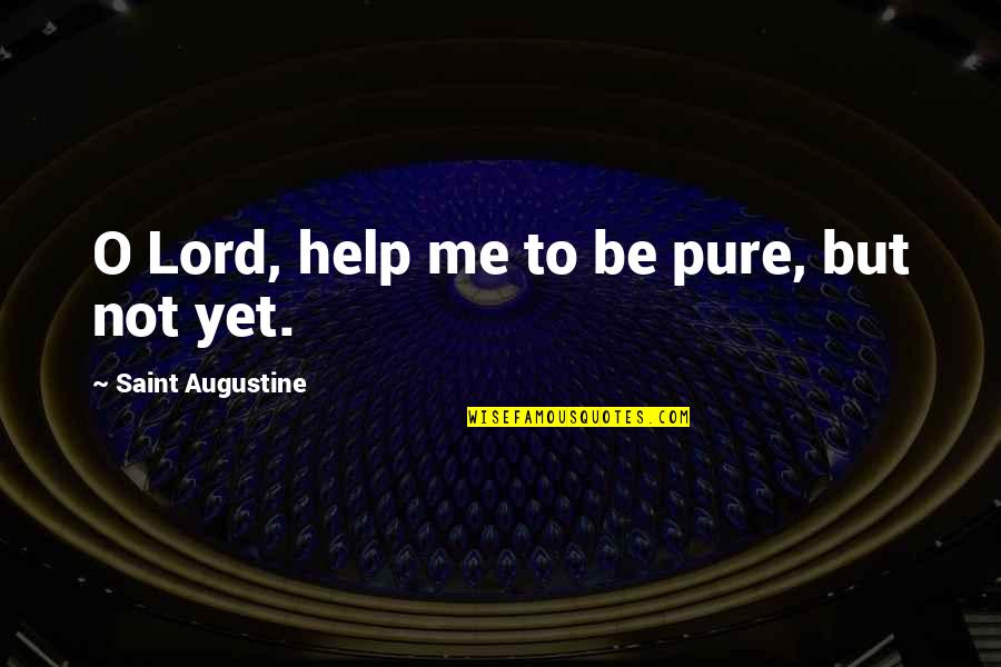 Blindern Norway Quotes By Saint Augustine: O Lord, help me to be pure, but