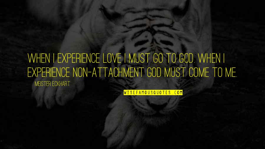 Blindfold Quotes By Meister Eckhart: When I experience Love I must go to Blindfold Quotes By Meister Eckhart: When I experience Love I must go to