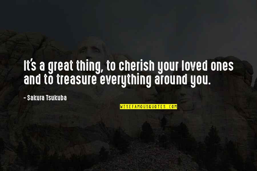 Blindfolded Quotes By Sakura Tsukuba: It's a great thing, to cherish your loved