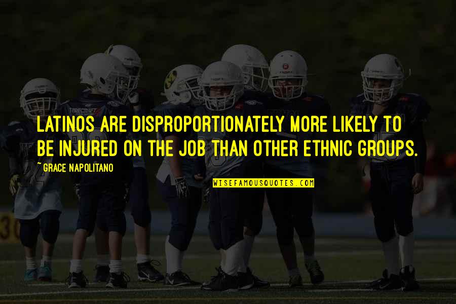 Blindfolds For Sale Quotes By Grace Napolitano: Latinos are disproportionately more likely to be injured Blindfolds For Sale Quotes By Grace Napolitano: Latinos are disproportionately more likely to be injured