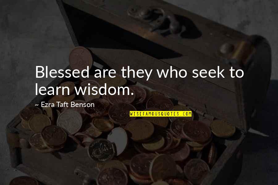 Blindfolds On Horses Quotes By Ezra Taft Benson: Blessed are they who seek to learn wisdom.