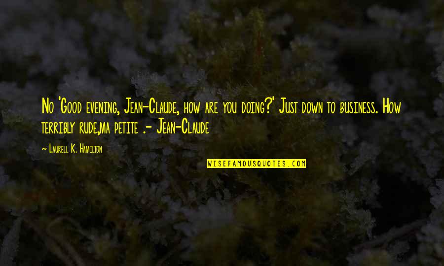 Blindfolds On Horses Quotes By Laurell K. Hamilton: No 'Good evening, Jean-Claude, how are you doing?'