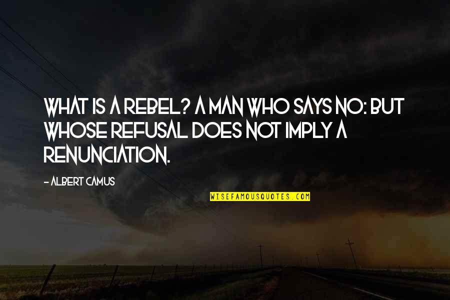 Blindheim Pathfinder Quotes By Albert Camus: What is a rebel? A man who says