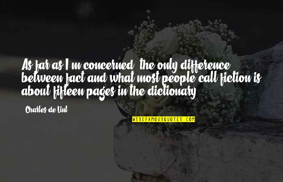 Blindheim Pathfinder Quotes By Charles De Lint: As far as I'm concerned, the only difference Blindheim Pathfinder Quotes By Charles De Lint: As far as I'm concerned, the only difference
