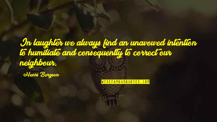 Blindheim Pathfinder Quotes By Henri Bergson: In laughter we always find an unavowed intention Blindheim Pathfinder Quotes By Henri Bergson: In laughter we always find an unavowed intention