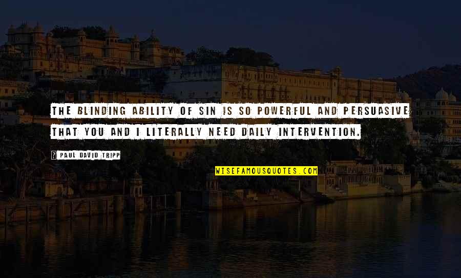 Blinding Quotes By Paul David Tripp: The blinding ability of sin is so powerful Blinding Quotes By Paul David Tripp: The blinding ability of sin is so powerful