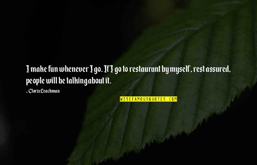 Blindman Brewing Quotes By Cloris Leachman: I make fun whenever I go. If I