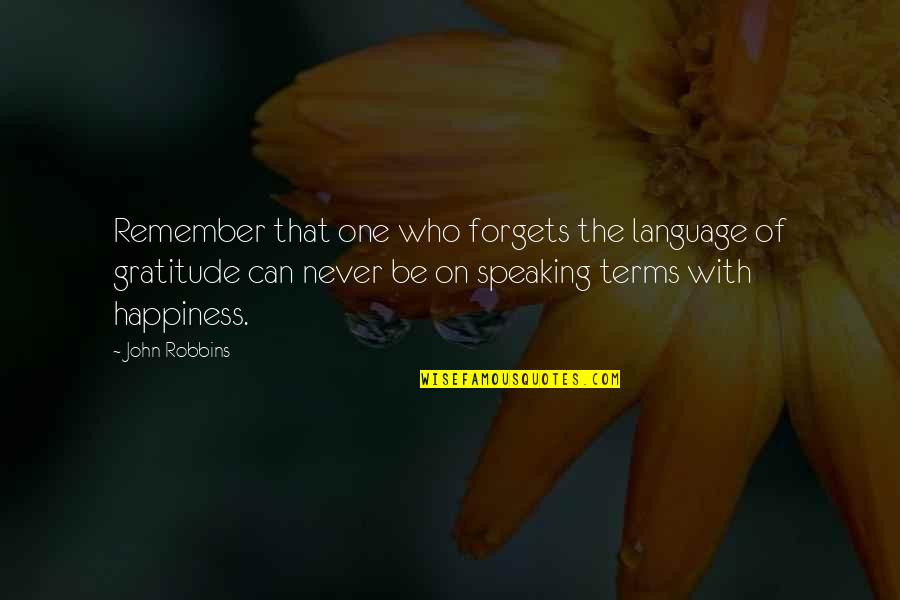 Blindman's Quotes By John Robbins: Remember that one who forgets the language of