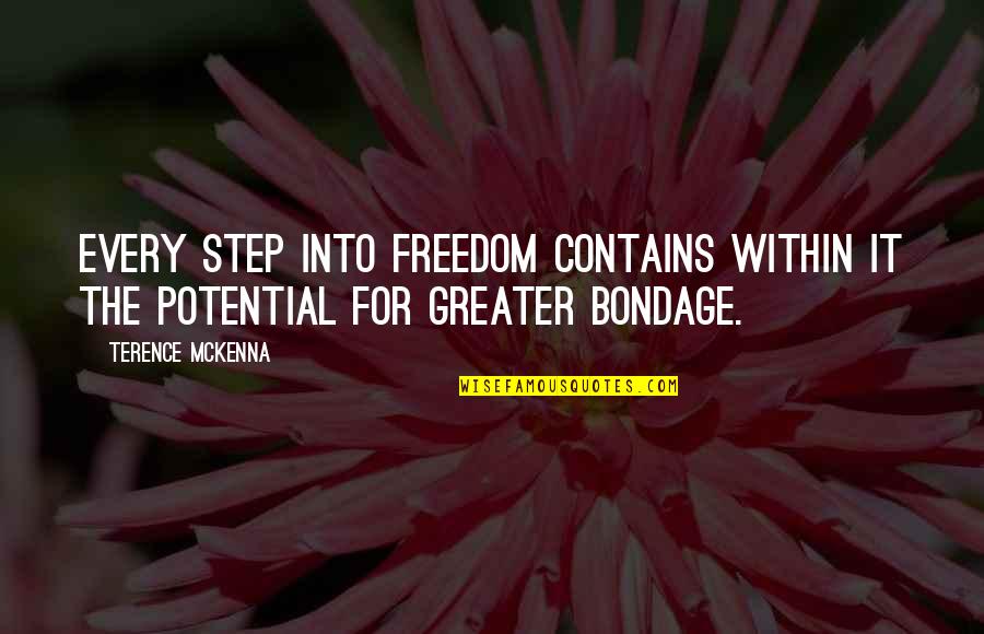 Blindman's Quotes By Terence McKenna: Every step into freedom contains within it the