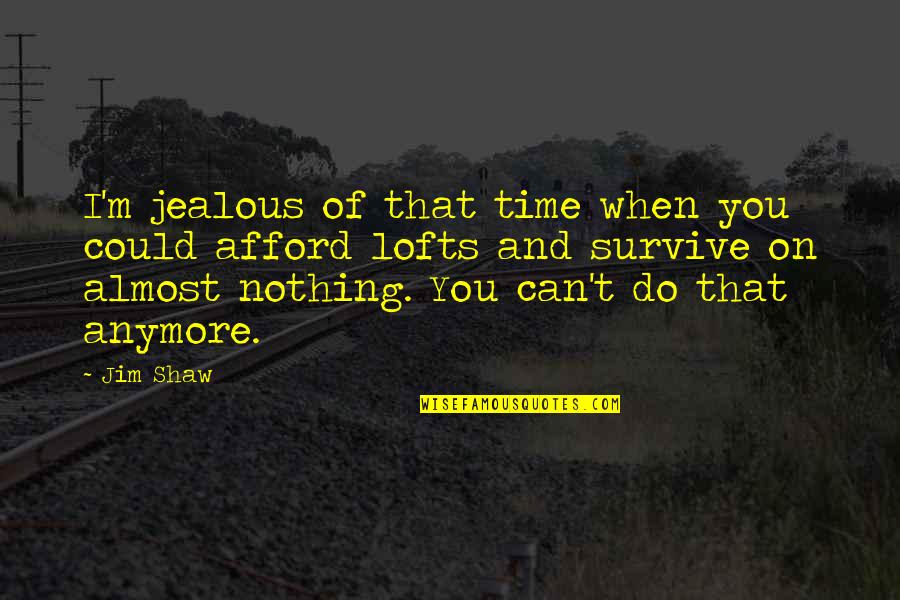 Blindness And Music Quotes By Jim Shaw: I'm jealous of that time when you could