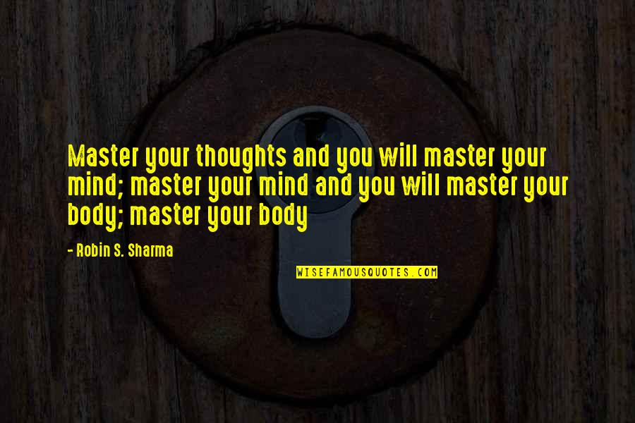 Blindness And Music Quotes By Robin S. Sharma: Master your thoughts and you will master your