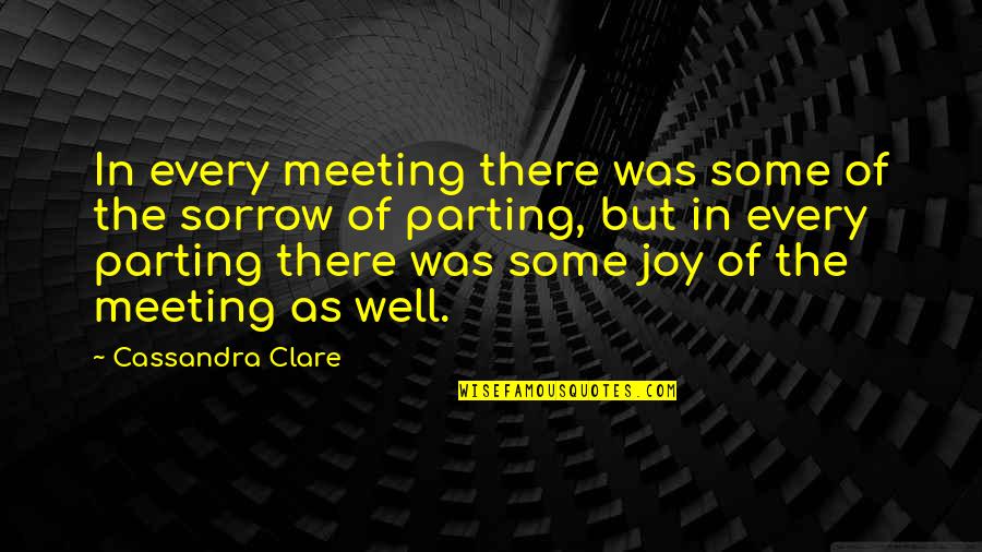 Blindness Movie Quotes By Cassandra Clare: In every meeting there was some of the