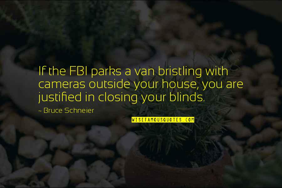 Blinds Quotes By Bruce Schneier: If the FBI parks a van bristling with