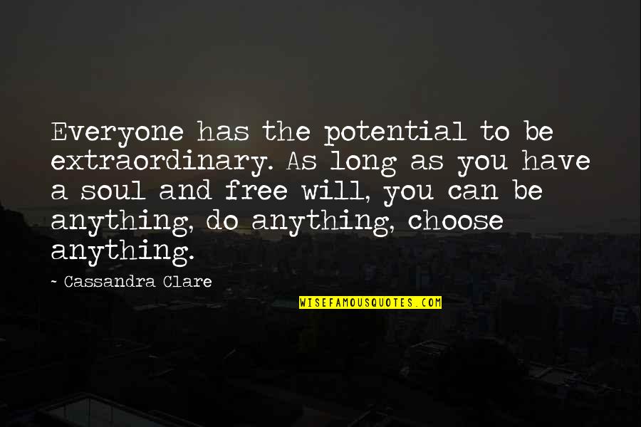 Blinds Worlds Quotes By Cassandra Clare: Everyone has the potential to be extraordinary. As Blinds Worlds Quotes By Cassandra Clare: Everyone has the potential to be extraordinary. As