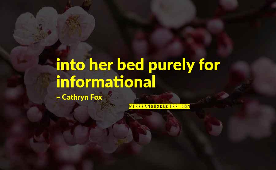 Blindsided Quotes By Cathryn Fox: into her bed purely for informational Blindsided Quotes By Cathryn Fox: into her bed purely for informational