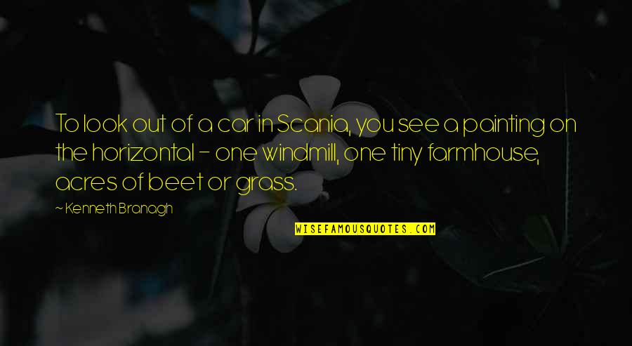 Blindsiding Quotes By Kenneth Branagh: To look out of a car in Scania,