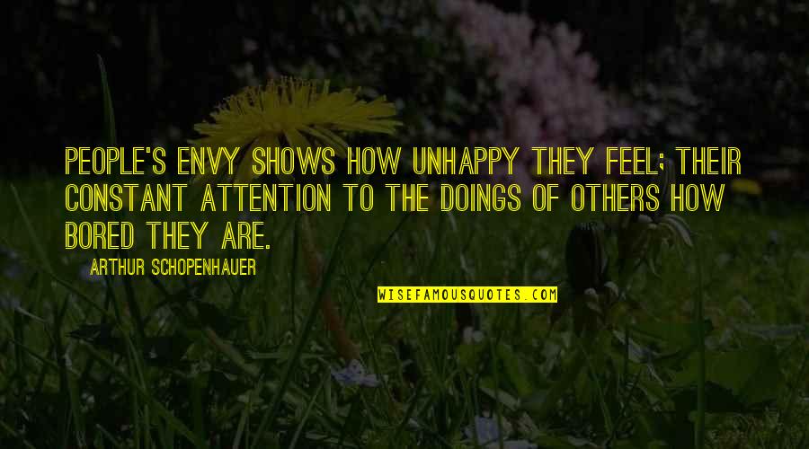 Blindsight Quotes By Arthur Schopenhauer: People's envy shows how unhappy they feel; their Blindsight Quotes By Arthur Schopenhauer: People's envy shows how unhappy they feel; their
