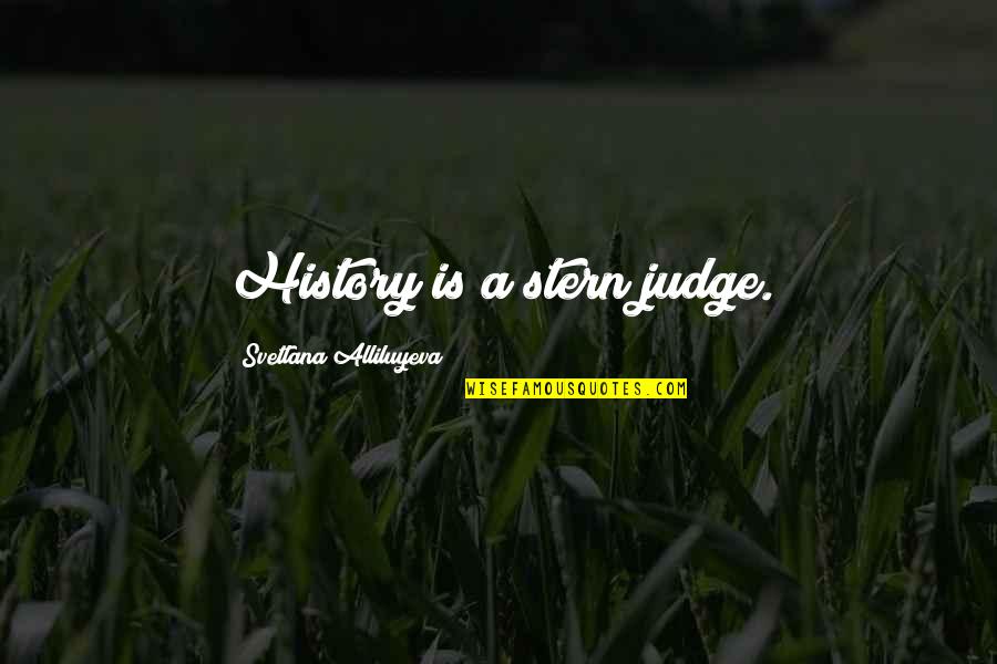 Blindsolving Quotes By Svetlana Alliluyeva: History is a stern judge.