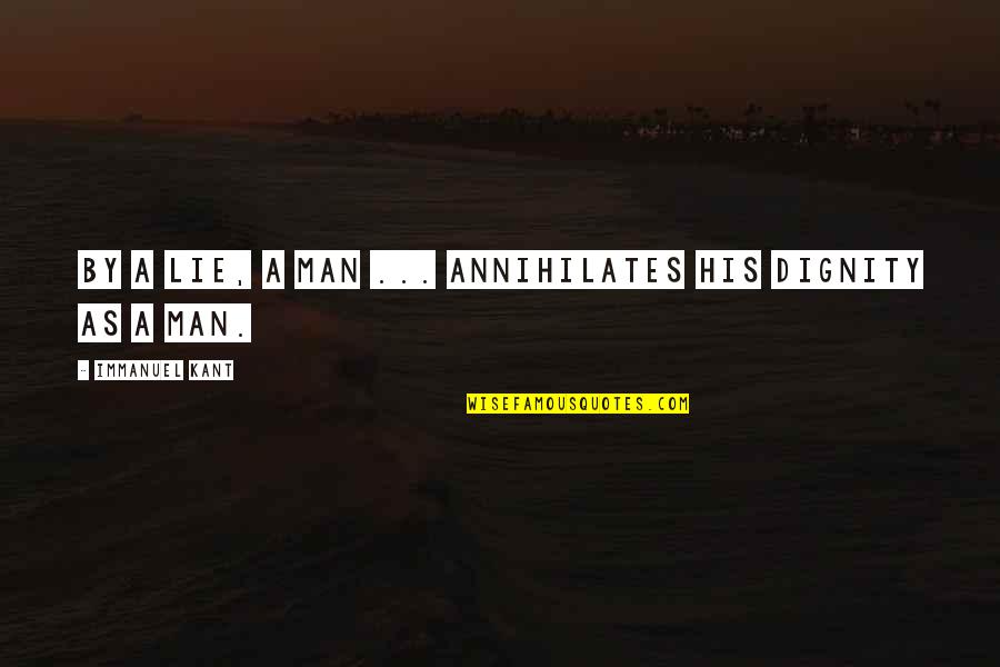 Blindsource Quotes By Immanuel Kant: By a lie, a man ... annihilates his
