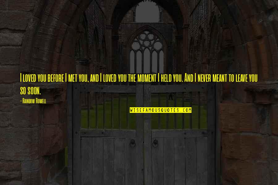 Bling Bling Boy Quotes By Rainbow Rowell: I loved you before I met you, and Bling Bling Boy Quotes By Rainbow Rowell: I loved you before I met you, and