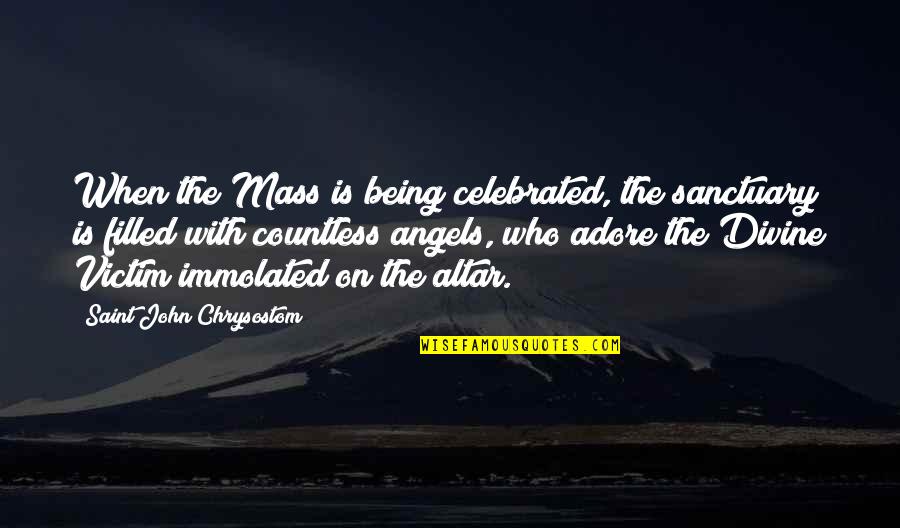 Bling Ring Quotes By Saint John Chrysostom: When the Mass is being celebrated, the sanctuary Bling Ring Quotes By Saint John Chrysostom: When the Mass is being celebrated, the sanctuary