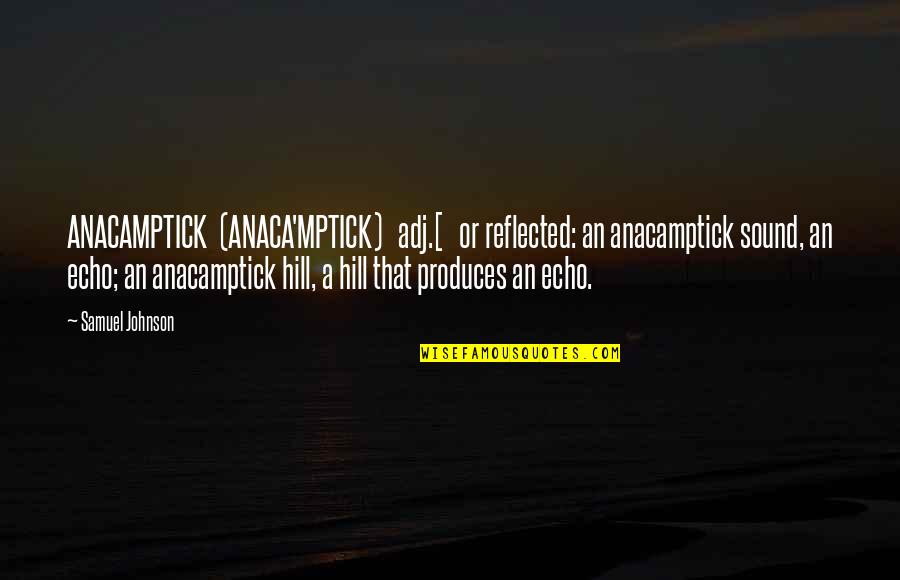 Bling Ring Quotes By Samuel Johnson: ANACAMPTICK (ANACA'MPTICK) adj.[ or reflected: an anacamptick sound, Bling Ring Quotes By Samuel Johnson: ANACAMPTICK (ANACA'MPTICK) adj.[ or reflected: an anacamptick sound,