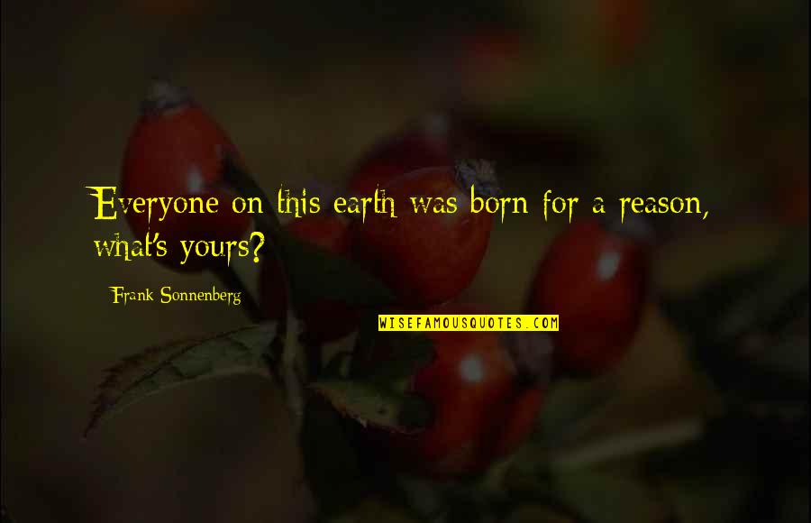Bling Wall Quotes By Frank Sonnenberg: Everyone on this earth was born for a