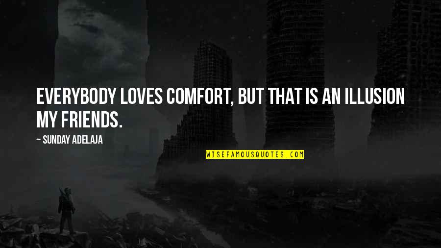 Blingee Love Quotes By Sunday Adelaja: Everybody loves comfort, but that is an illusion