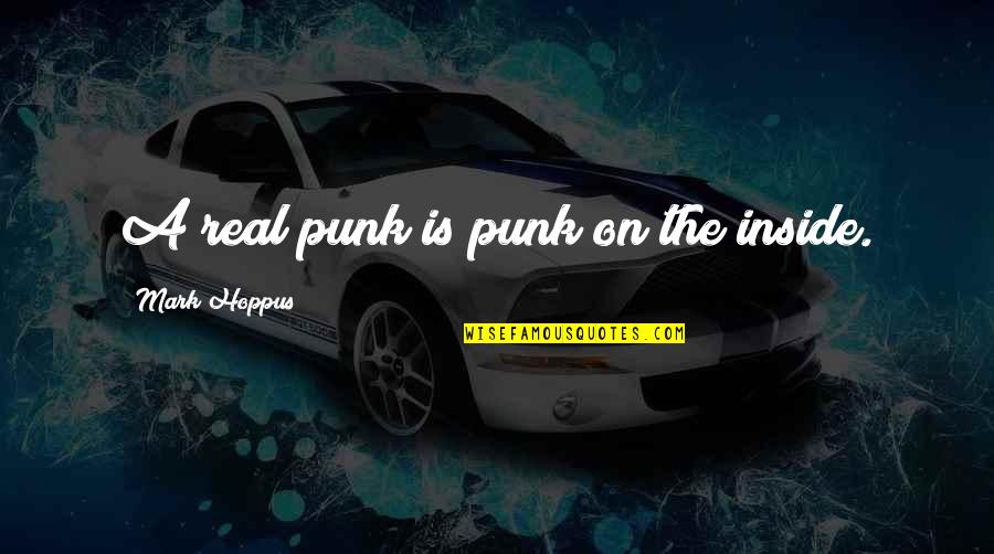 Blink 182 Quotes By Mark Hoppus: A real punk is punk on the inside.