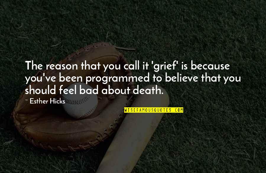 Blink 182 Song Lyric Quotes By Esther Hicks: The reason that you call it 'grief' is