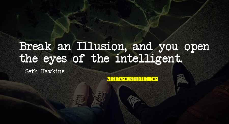 Blink 182 Song Lyric Quotes By Seth Hawkins: Break an Illusion, and you open the eyes